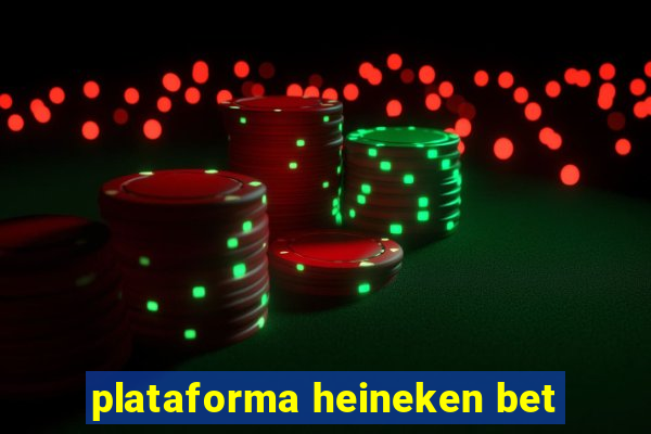 plataforma heineken bet